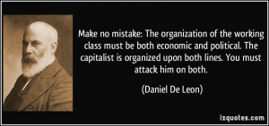 organization of the working class must be both economic and political ...