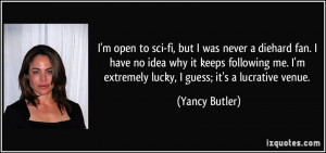 ... extremely lucky, I guess; it's a lucrative venue. - Yancy Butler