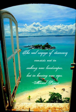 The real voyage of discovery consists not