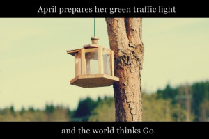 Her Green Traffic Light And The World Thinks Go ” ~ Spring Quote