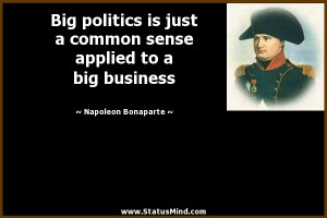 ... applied to a big business - Napoleon Bonaparte Quotes - StatusMind.com