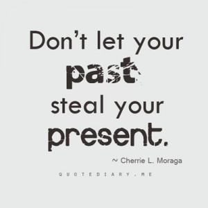 don't let the past steal the present