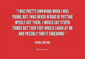 quote Kunal Nayyar i was pretty awkward when i was 250636 1 png