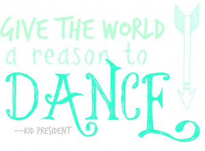 Dance Marathon Quotes, Kid President Quotes, Kid President Dance, Kids ...