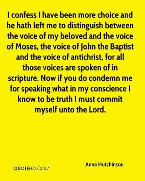 Anne Hutchinson - I confess I have been more choice and he hath left ...