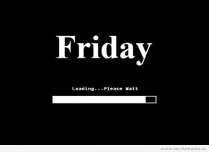 Funny Pictures - Friday - Loading - Please wait