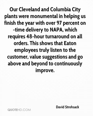 Our Cleveland and Columbia City plants were monumental in helping us ...