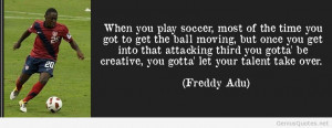 ... Soccer Most Of The Time You Got To Get The Ball Moving - Soccer Quote