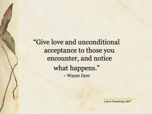 ... Unconditional Friendship, Unconditional Accepted, Wayne Dyer, Quotes