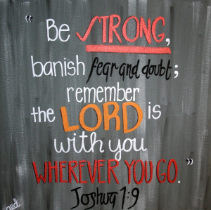 great bible verse! joshua 1:9 :)