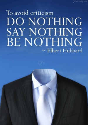 To Avoid Criticism Do Nothing, Say Nothing, Be Nothing