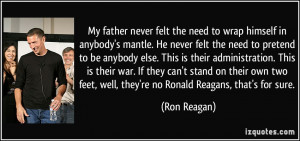 ... stand on their own two feet, well, they're no Ronald Reagans, that's