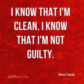 Alexa Tejada - I know that I'm clean. I know that I'm not guilty.