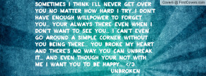 Sometimes i think i'll never get over you no matter how hard i try...i ...