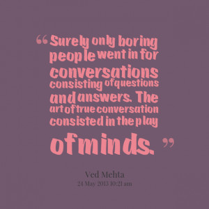 Quotes Picture: surely only boring people went in for conversations ...