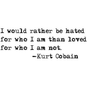 Kurt Cobain Quote i think i might want a tattoo of this one....
