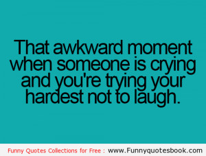 When someone crying and you laugh - Funny quotes