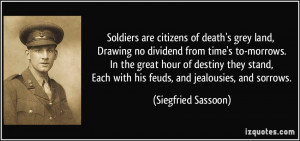 Soldiers are citizens of death's grey land, Drawing no dividend from ...