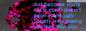 ... mean you're ugly. society is for making you think that way. , Pictures