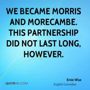 Ernie Wise Wife Quotes