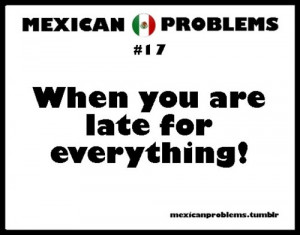 You Know Your Mexican If.....