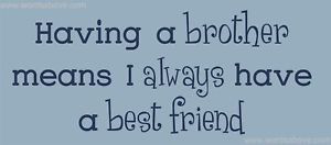 Details about HAVING A BROTHER BEST FRIEND Vinyl Wall Quote Decal Boy