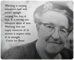 Corrie Ten Boom suffered much, but she kept on going.