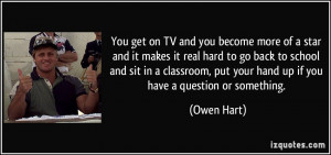 become more of a star and it makes it real hard to go back to school ...