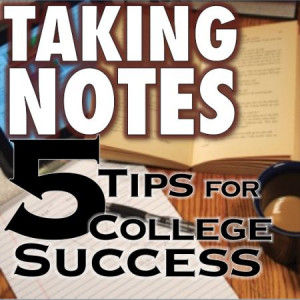 Taking Notes: 5 Tips for College Success