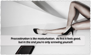 Daily-Motivational-Quotes-Procrastination is like masturbation
