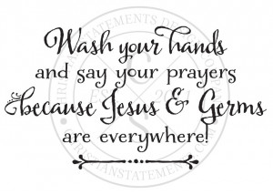 Wash Your Hands and Say Your Prayers Vinyl Wall Statement