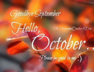 Goodbye September Hello October