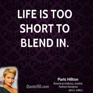 Life is too short to blend in.