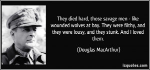 They died hard, those savage men - like wounded wolves at bay. They ...