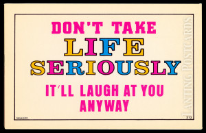 Here is a dose of some postcard wisdom