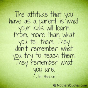 them with respect, but more importantly, as parents, treat EACH OTHER ...