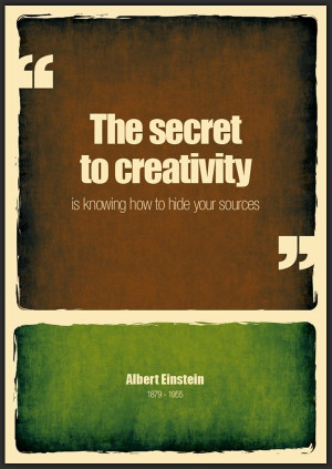 the secret of creativity is...