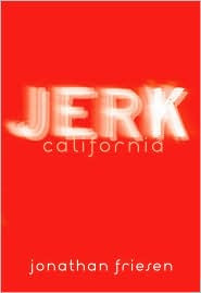 Jerk California by Jonathan Friesen is about a teen with Tourette ...