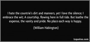 hate the countrie's dirt and manners, yet I love the silence; I ...