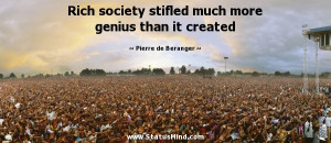 stifled much more genius than it created - Pierre de Beranger Quotes ...