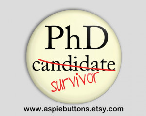 PhD Survivor Backed Button/Badge Finished a PhD by AspieButtons, $2.00 ...