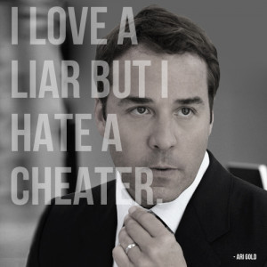 ... but hate a cheater ” - Ari Gold | http://navchatterji.com | #diary