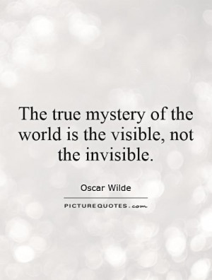 ... of the world is the visible, not the invisible Picture Quote #1
