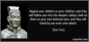 Regard your soldiers as your children, and they will follow you into ...