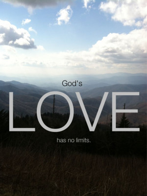 God's love has NO limits!! :)