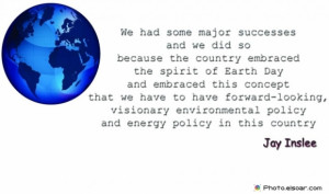 and we did so because the country embraced the spirit of Earth Day ...