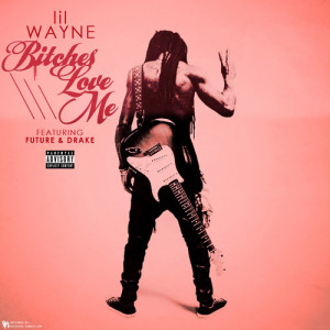 My Bitches Love Me – Lil Wayne, Drake, & Future