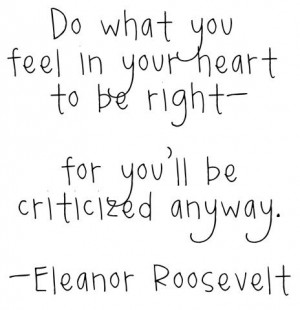 Eleanor Roosevelt….. This was my senior quote in high school