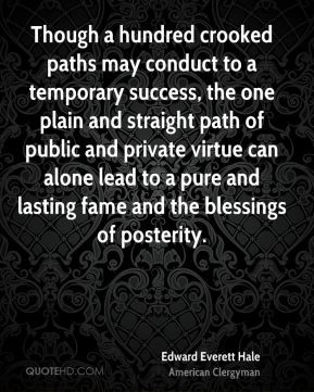 Though a hundred crooked paths may conduct to a temporary success, the ...