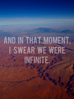 And in that moment I swear we were infinite.